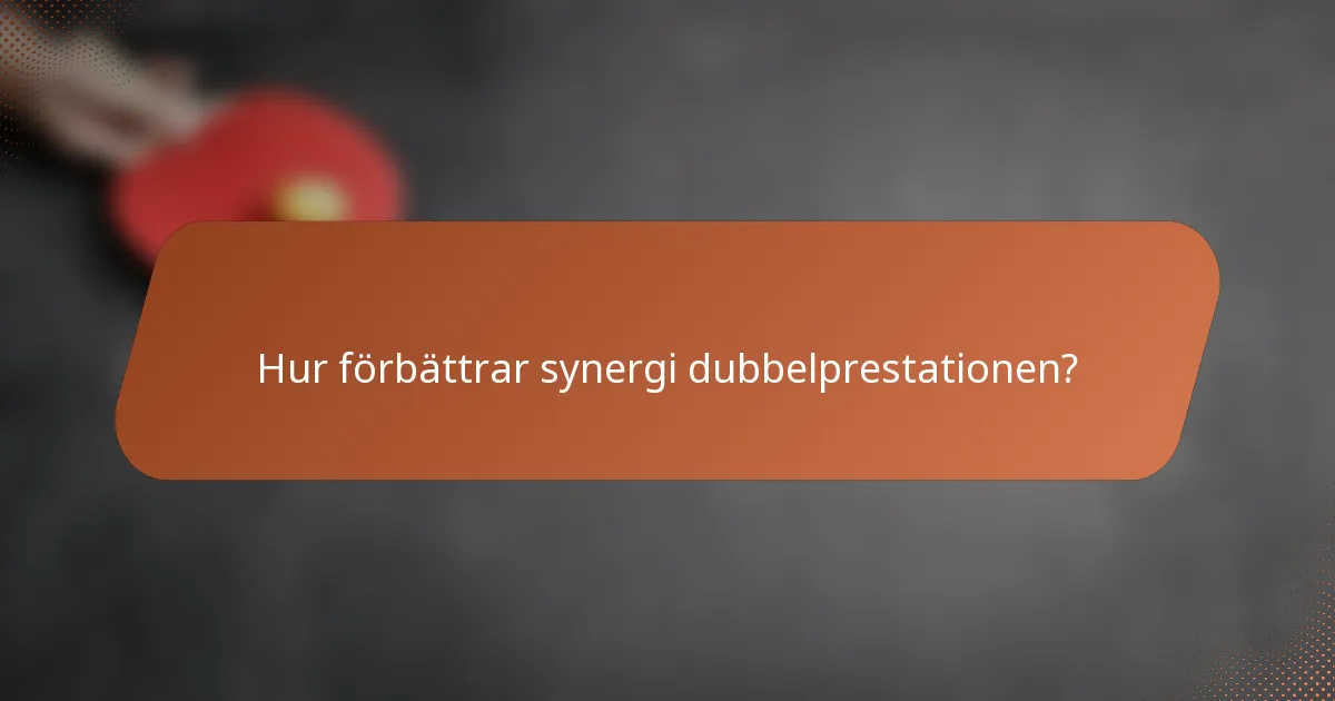 Hur förbättrar synergi dubbelprestationen?