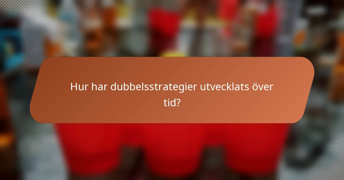 Hur har dubbelsstrategier utvecklats över tid?