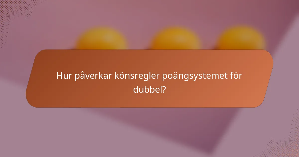 Hur påverkar könsregler poängsystemet för dubbel?