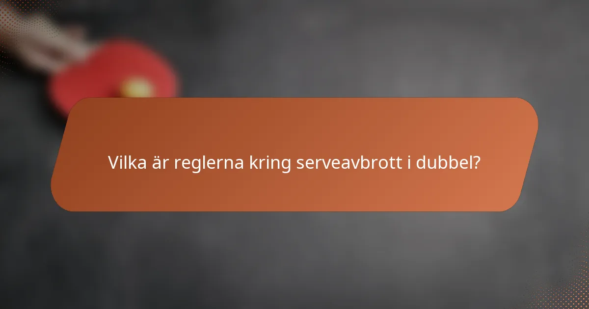 Vilka är reglerna kring serveavbrott i dubbel?