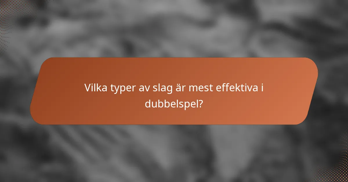 Vilka typer av slag är mest effektiva i dubbelspel?